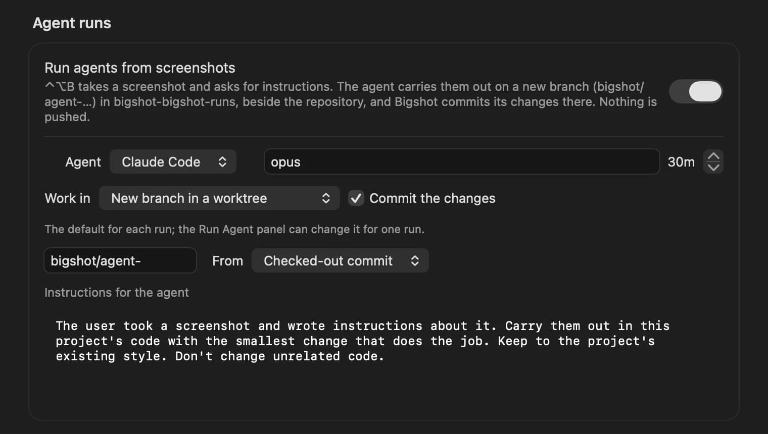 The Agent runs card in a Project's settings: Run agents from screenshots is on, the agent is Claude Code with the model opus and a 30 minute limit, work happens in a new branch in a worktree with the changes committed, branches start with bigshot/agent- from the checked-out commit, and the default instructions for the agent are filled in.
